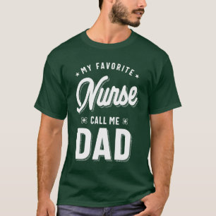 My Favourite Nurse Calls Me Dad Shirt Father's Day