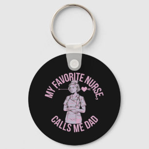 My Favourite Nurse Calls Me Dad The Perfect Father Key Ring