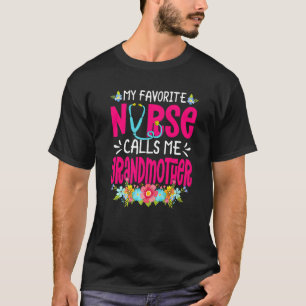 My Favourite Nurse Calls Me Grandmother Nursing Mo T-Shirt