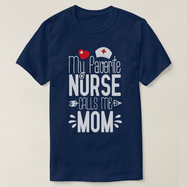 My Favourite Nurse Calls Me Mum 1 T-Shirt (Design Front)