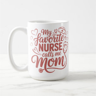 My Favourite Nurse Calls Me Mum Coffee Mug
