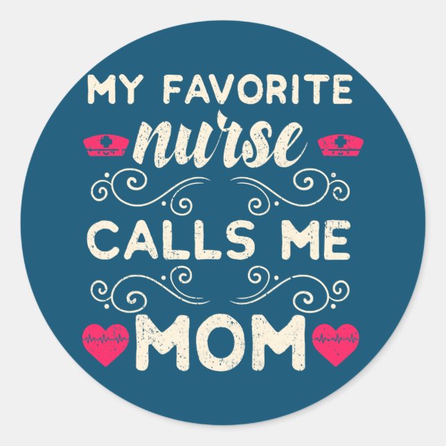 My Favourite Nurse Calls Me Mum Daughter Nurse Classic Round Sticker (Front)