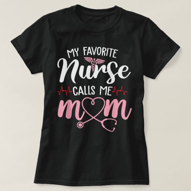 My Favourite Nurse Calls Me Mum Flowers Cute Mothe T-Shirt (Design Front)