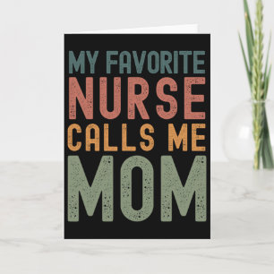 My Favourite Nurse Calls Me Mum Funny Mothers Day Card