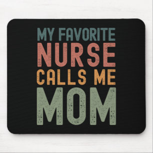 My Favourite Nurse Calls Me Mum Funny Mothers Day Mouse Pad