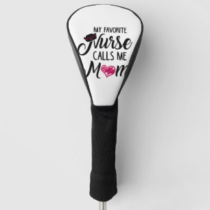 My Favourite Nurse Calls Me Mum. Mask Golf Head Cover