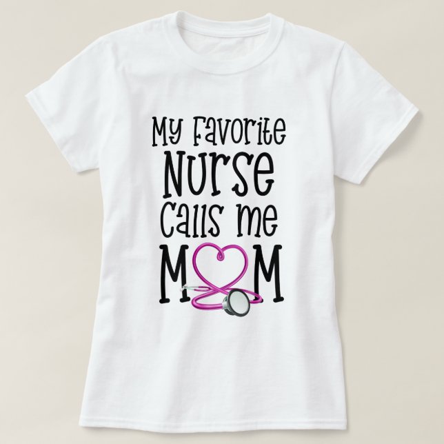 My Favourite Nurse Calls Me Mum Mothers Day Gift T-Shirt (Design Front)