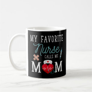 My Favourite Nurse Calls Me Mum My Favourite Nurse Coffee Mug