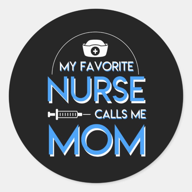 My Favourite Nurse Calls Me Mum Nurse Mum Classic Round Sticker (Front)