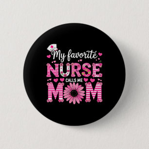 My Favourite Nurse Calls Me Mum Of Nurse Happy Nur 6 Cm Round Badge