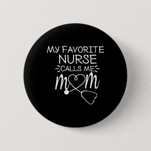 My Favourite Nurse Calls Me Mum Present Idea For M 6 Cm Round Badge