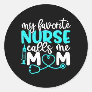 My Favourite Nurse Calls Me Mum Shirt Cute Mothers Classic Round Sticker