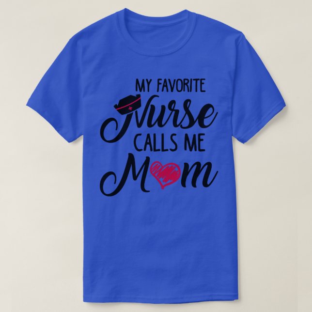 My Favourite Nurse Calls Me Mum T-Shirt (Design Front)