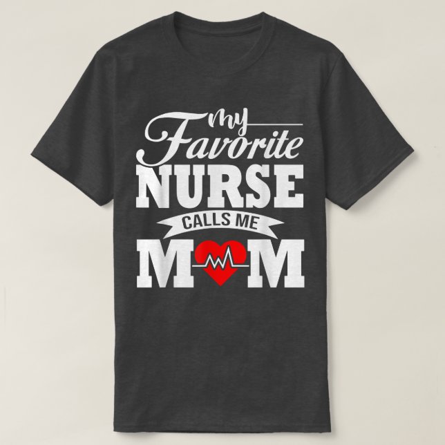 My Favourite Nurse Calls Me Mum T-Shirt (Design Front)