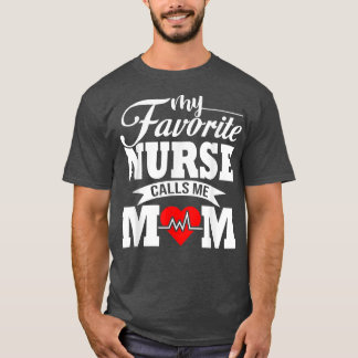 My Favourite Nurse Calls Me Mum T-Shirt