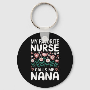My Favourite Nurse Calls Me Nana Cute Flowers For Key Ring