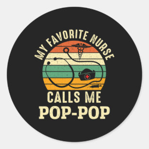 My Favourite Nurse Calls Me Pop-pop Nurses Day Fat Classic Round Sticker