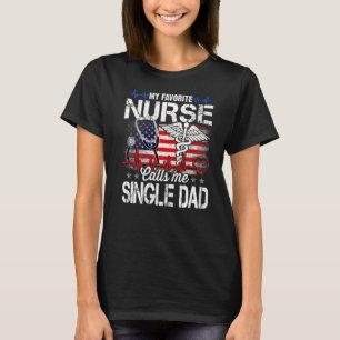 My Favourite Nurse Calls Me Single Dad Retro Fathe T-Shirt
