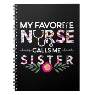 My Favourite Nurse Calls Me Sister Family Matching Notebook