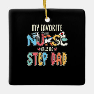 My Favourite Nurse Calls Me Step Dad Ceramic Ornament