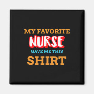 My Favourite Nurse Gave Me This Funny Medical Pati Magnet