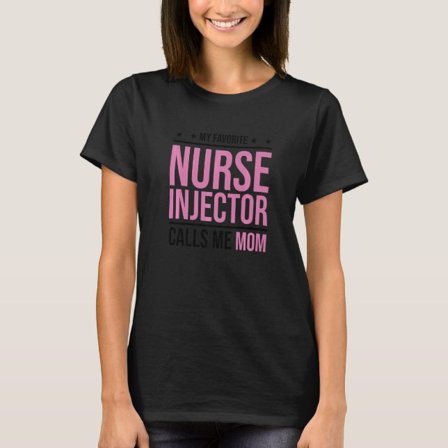 My Favourite Nurse Injector Calls Me Mum Nurse Inj T-Shirt (Front)
