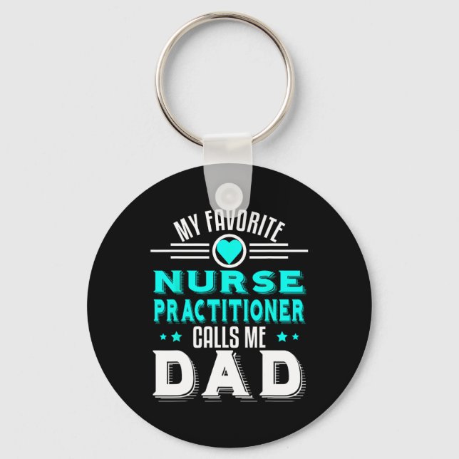 My Favourite Nurse Practitioner Calls Me Dad Fathe Key Ring (Front)