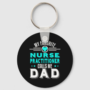My Favourite Nurse Practitioner Calls Me Dad Fathe Key Ring