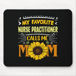 My Favourite Nurse Practitioner Calls Me Mum Mothe Mouse Pad