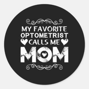 My Favourite Optometrist Calls Me Mum Mothers Day Classic Round Sticker