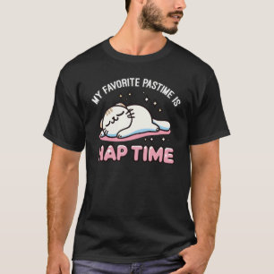 My Favourite Pastime Is Nap Time - Relaxed Cat Hum T-Shirt