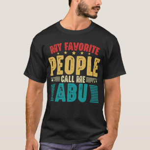 My Favourite People Call Me Abu Vintage Funny T-Shirt
