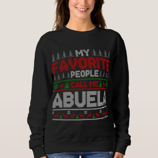 My Favourite People Call Me Abuela Ugly Xmas Holid Sweatshirt