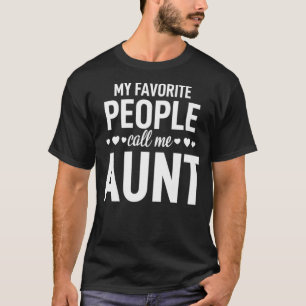 My Favourite People Call Me Aunt Mum Granny Mummy T-Shirt