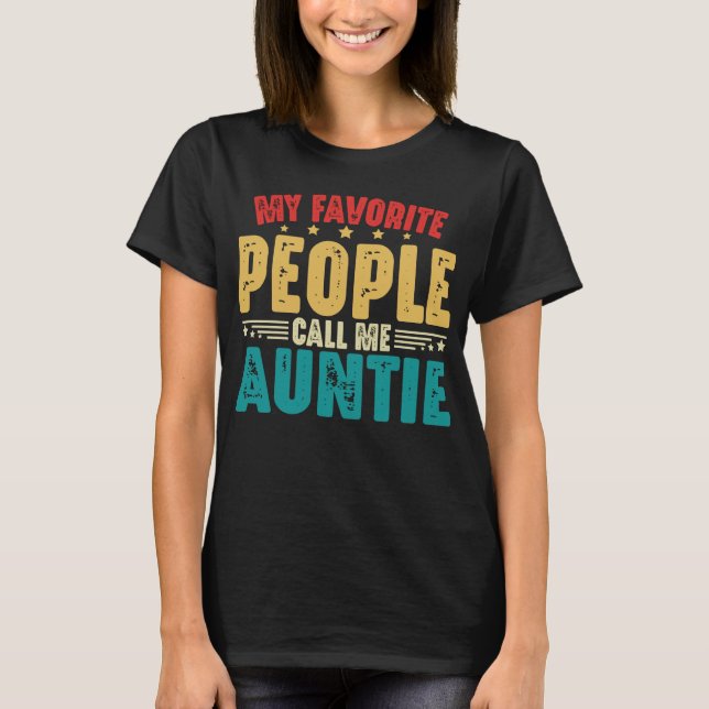 My Favourite People Call Me Auntie Funny Aunt T-Shirt (Front)