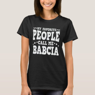 My Favourite People Call Me Babcia Funny Grandma T-Shirt
