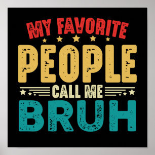 My Favourite People Call Me Bruh Vintage Funny Poster