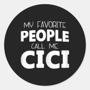My Favourite People Call Me Cici Funny Classic Round Sticker