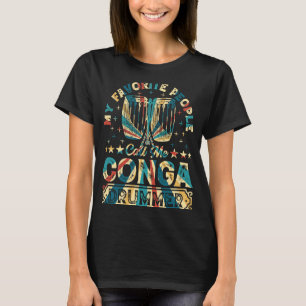 My Favourite People Call Me Conga Drummer Conga Dr T-Shirt