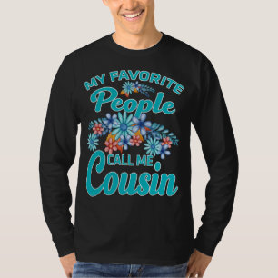 My Favourite People Call Me Cousin T-Shirt