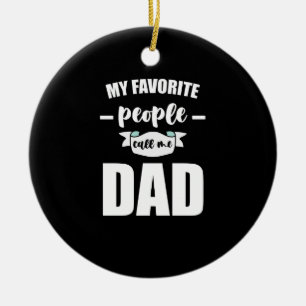 My Favourite People Call Me Dad Father New Dad Ceramic Ornament