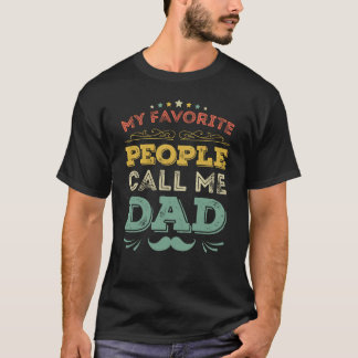My Favourite People Call Me Dad Father's Day Gift T-Shirt