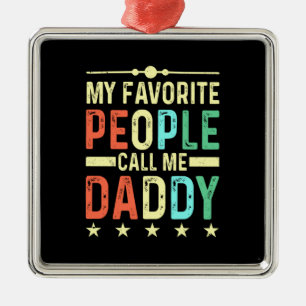 My Favourite People Call Me Daddy Metal Ornament