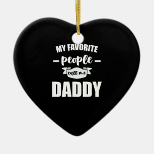 My Favourite People Call Me Daddy New Father Ceramic Ornament