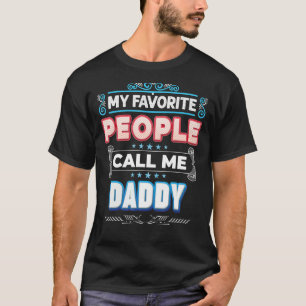 My Favourite People Call Me Daddy Proud Father Day T-Shirt