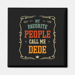 My Favourite People Call Me Dede Father&#; s Day Magnet