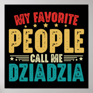 My Favourite People Call Me DziaDzia Polish Grandp Poster