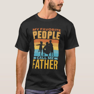 My Favourite People Call Me Father Favourite Him D T-Shirt