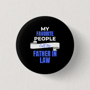 My Favourite People Call Me Father In Law 3 Cm Round Badge