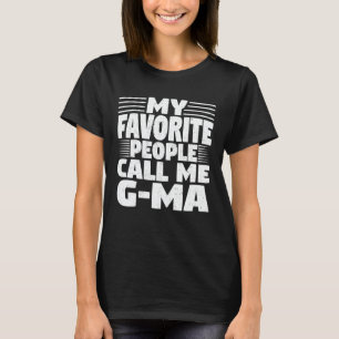 My Favourite People Call Me G-Ma Funny Grandma Gif T-Shirt